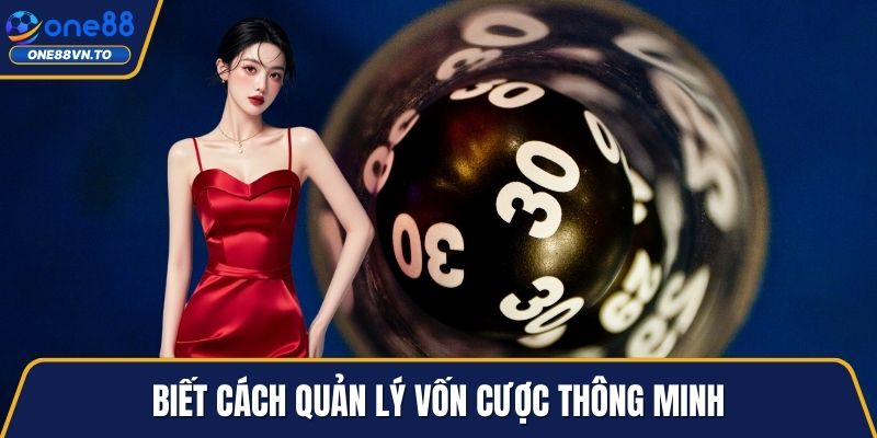 Biết cách quản lý vốn cược thông minh