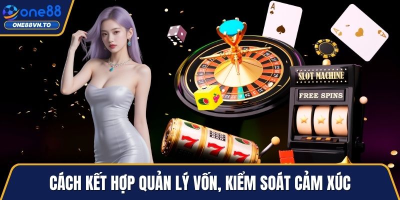 Cách kết hợp quản lý vốn, kiểm soát cảm xúc