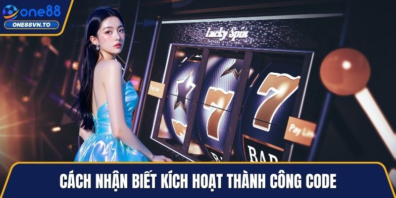 Cách nhận biết kích hoạt thành công code