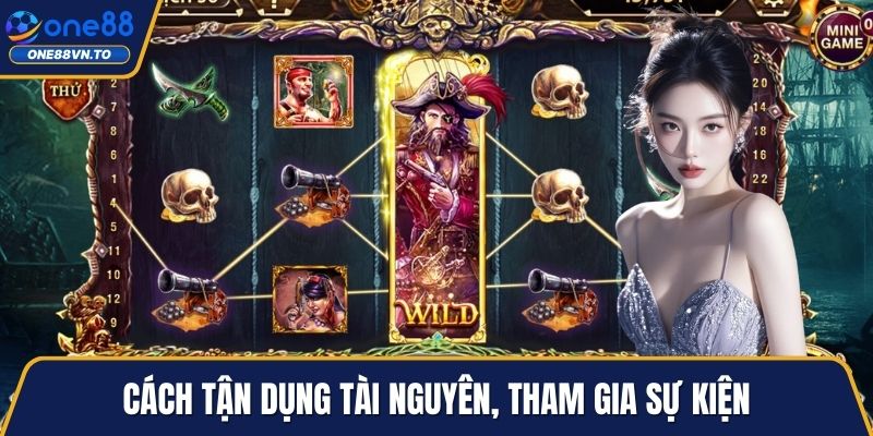 Cách tận dụng tài nguyên, tham gia sự kiện
