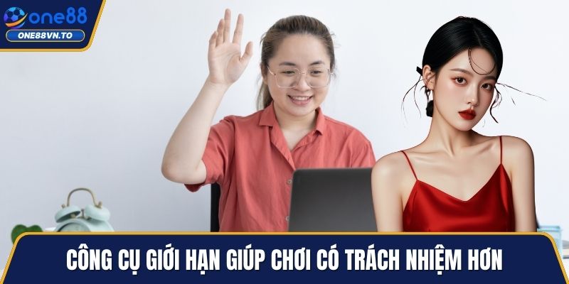 Công cụ giới hạn giúp chơi có trách nhiệm hơn