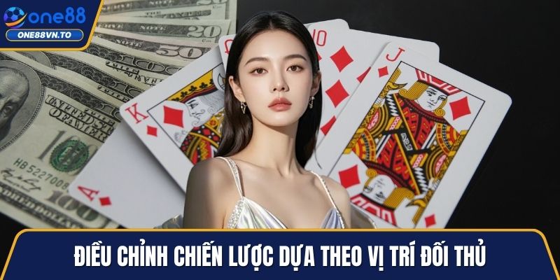 Điều chỉnh chiến lược dựa theo vị trí đối thủ