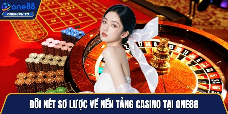 Đôi nét sơ lược về nền tảng casino tại One88