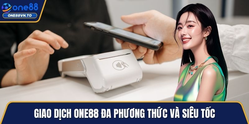 Giao dịch One88 đa phương thức và siêu tốc