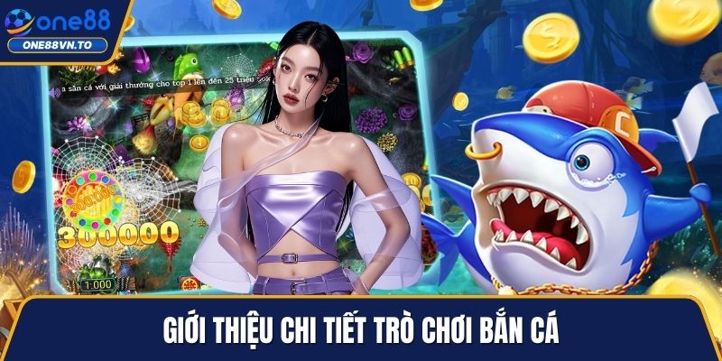 Giới thiệu chi tiết trò chơi bắn cá