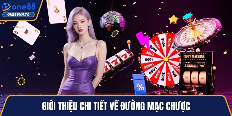 Giới thiệu chi tiết về đường mạc chược