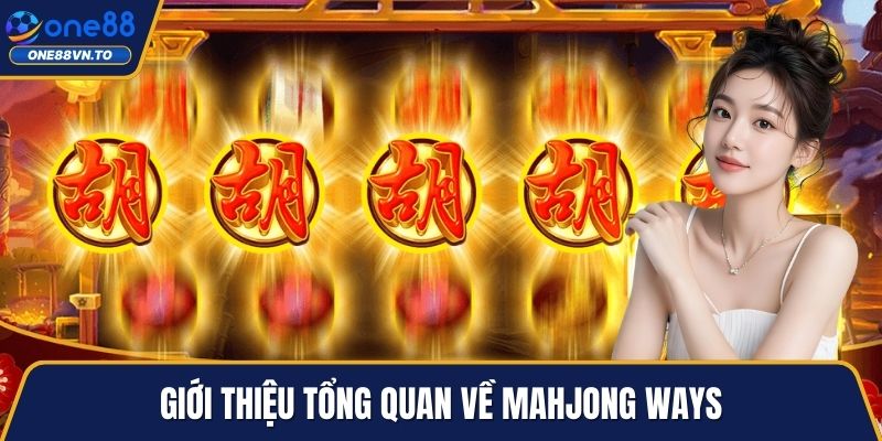 Giới thiệu tổng quan về Mahjong Ways