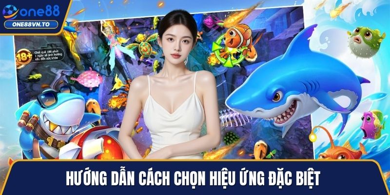 Hướng dẫn cách chọn hiệu ứng đặc biệt