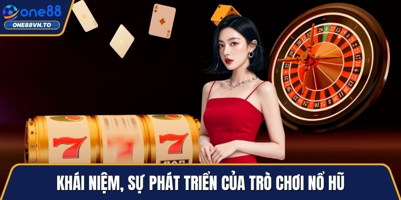 Khái niệm, sự phát triển của trò chơi nổ hũ