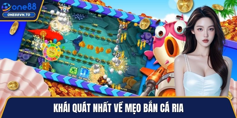 Khái quát nhất về mẹo bắn cá ria