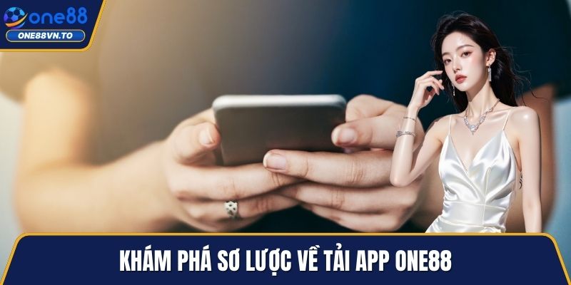 Khám phá sơ lược về tải app One88