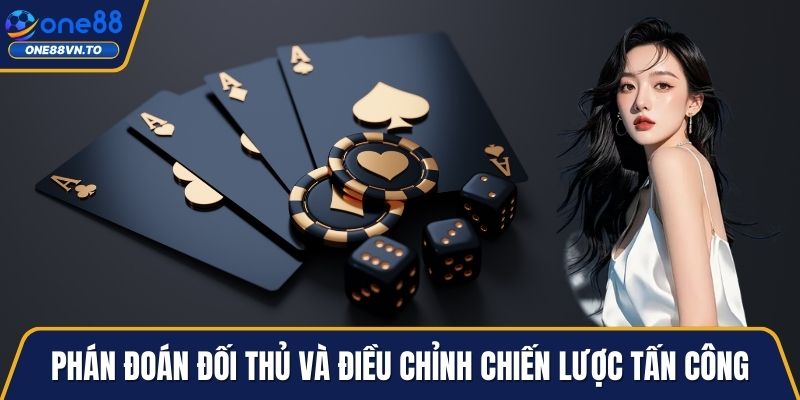 Phán đoán đối thủ và điều chỉnh chiến lược tấn công