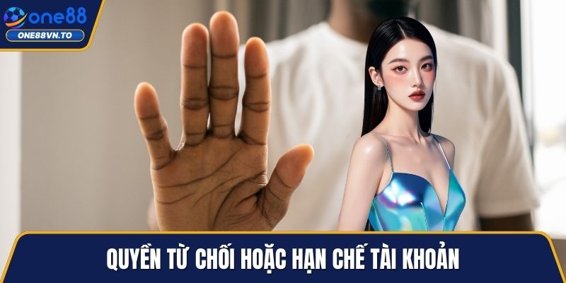 Quyền từ chối hoặc hạn chế tài khoản
