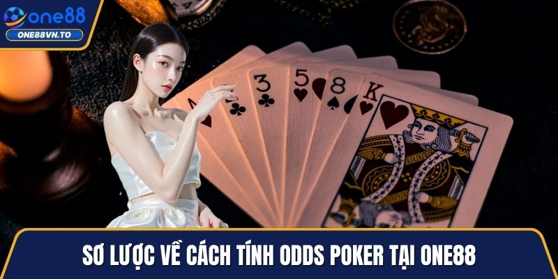 Sơ lược về cách tính odds Poker tại One88