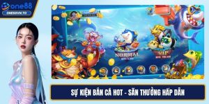 Sự kiện bắn cá hot