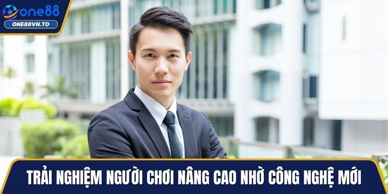 Trải nghiệm người chơi nâng cao nhờ công nghệ mới