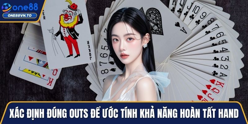 Xác định đúng outs để ước tính khả năng hoàn tất hand
